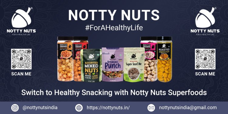 "Notty Nuts: The Wholesome Snack Option Revolutionizing the Indian Market"