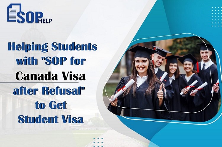 SOP HELP: Helping Students with "SOP for Canada Visa after Refusal" to Get Student Visa