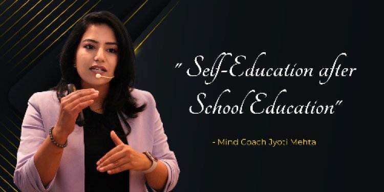 “Self-Education after School Education” Propagates Mindcoach & NLP Counsellor Jyoti Mehta